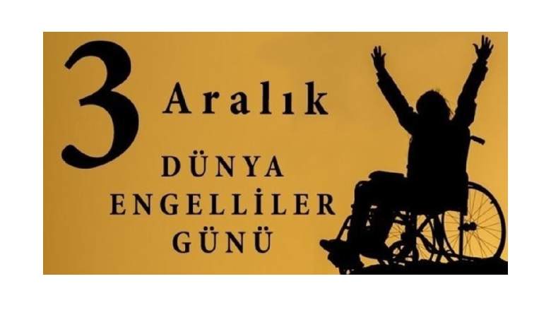 3 ARALIK ENGELLİLER GÜNÜ KUTLU OLSUN